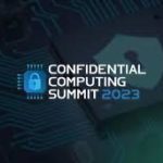 Confidential Computing Summit 2023 | MSPAA